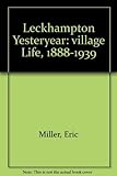 Leckhampton yesteryear : village life, 1888-1939