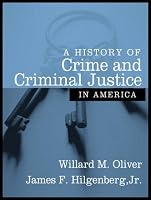A History of Crime and Criminal Justice in America