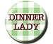 DINNER LADY Green Plaid Pinback Button 1.25