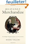 Heavenly Merchandize: How Religion Sh...