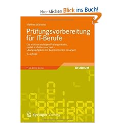 Pr�fungsvorbereitung f�r IT-Berufe: Die wirklich wichtigen Pr�fungsinhalte, nach Lernfeldern sortiert - �bungsaufgaben mit kommentierten L�sungen