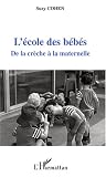 L'�cole des b�b�s : De la cr�che � la maternelle