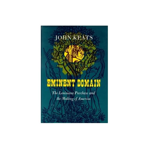 Eminent Domain: The Louisiana Purchase and the Making of America John Keats