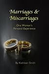 Marriages & Miscarriages: One Woman's Personal Experience