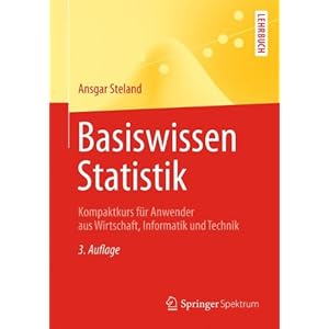 Basiswissen Statistik: Kompaktkurs für Anwender aus Wirtschaft, Informatik und Technik (S