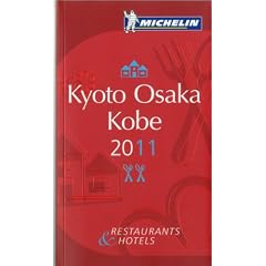 Michelin Guide 2011 Kyoto Osaka Kobe: Restaurants & Hotels (Michelin Red Guide Kyoto & Osaka)