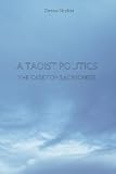 A Taoist Politics: The Case For Sacredness