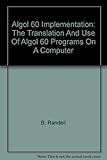 ALGOL 60 implementation : the translation and use of ALGOL 60 programs on a computer