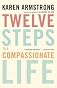 Twelve Steps to a Compassionate Life   [12 STEPS TO A COMPASSIONATE LI] [Paperback]