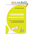Change! Bewegung im Kopf: Ihr Gehirn wird so, wie Sie es benutzen.
