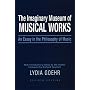 The Imaginary Museum of Musical Works: An Essay in the Philosophy of Music