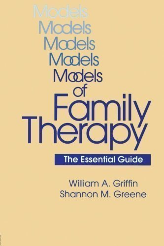 Models Of Family Therapy: The Essential Guide 1st (first) Edition by Griffin, William A., Greene, Shannon M. published by Routledge (1998) Paperback