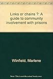 Links or chains ? : a guide to community involvement with prisons