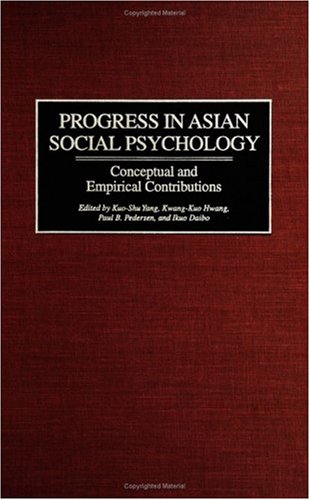 Progress in Asian Social Psychology: Conceptual and Empirical Contributions (Contributions in Psychology,)