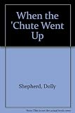 When the achute went up _ : the adventures of an Edwardian lady parachutist