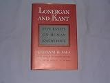Lonergan and Kant : five essays on human knowledge