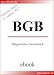 BGB - B&uuml;rgerliches Gesetzbuch - E-Book - Aktueller Stand: 21. Januar 2012 - NEU: Mit INTERAKTIV-Inhaltsverzeichnis