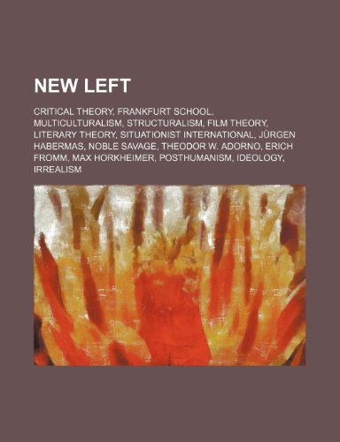 New Left: Critical Theory, Frankfurt School, Multiculturalism, Structuralism, Film Theory, Literary Theory, Situationist Internaの表紙