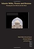 Islamic wills, trusts and estates : planning for this world and the next