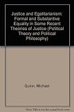 Justice and egalitarianism : formal and substantive equalilty in some recent theories of justice