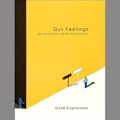 Gut Feelings: The Intelligence of the Unconscious | [Gerd Gigerenzer]