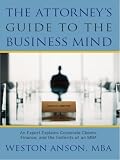 41LnDU-iCsL._SL160_ The Attorneys Guide to the Business Mind: An Expert Explains Corporate Clients, Finance, and the instincts of an MBA