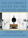 The Attorney's Guide to the Business Mind: An Expert Explains Corporate Clients, Finance, and the Instincts of an MBA