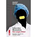 Leben ohne Mindestlohn � Arm wegen Arbeit: Niedrigl�hner, Leiharbeiter und �Aufstocker� erz�hlen