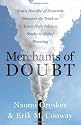 Merchants of Doubt: How a Handful of Scientists Obscured the Truth on Issues from Tobacco Smoke to Global Warming