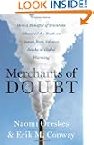 Merchants of Doubt: How a Handful of Scientists Obscured the Truth on Issues from Tobacco Smoke to Global Warming