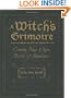 A Witch's Grimoire: Create Your Own Book of Shadows