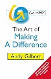 Go MAD - The Art of Making A Difference (Go MAD!)