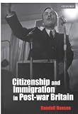 Citizenship and Immigration in Post-war Britain: The Institutional Origins of a Multicultural Nation