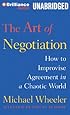 The Art of Negotiation: How to Improvise Agreement in a Chaotic World