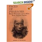 Click here to buy Faces of Pharaohs: Royal Mummies and Coffins from Ancient Thebes by  Robert B. Patridge.