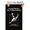 Die Fu�ball-Matrix: Auf der Suche nach dem perfekten Spiel