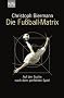 Die Fu�ball-Matrix: Auf der Suche nach dem perfekten Spiel