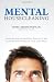 Mental Housecleaning: Attitude Adjustments You Can Do In The Comfort And Privacy Of Your Own Mind