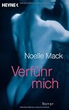 Verf&uuml;hr mich - Noelle Mack