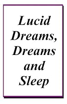 Click to Download Free Kindle Book -> Lucid Dreams, Dreams and Sleep