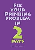 Fix your drinking problem in 2 days