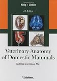 Veterinary Anatomy of Domestic Mammals: Textbook and Colour Atlas