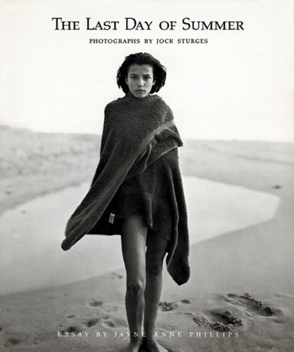 Jock Sturges: The Last Days of Summer: Photographs by Jock Sturges by Jock Sturges, Jayne Anne Phillips (2004) Paperback