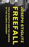 Freefall : free markets and the sinking of the global economy