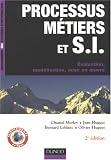 Processus métiers et systèmes d\'informations : Evaluation, modélisation, mise en oeuvre