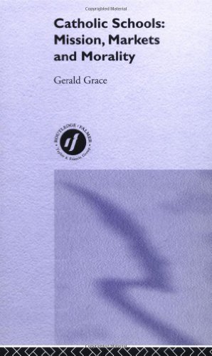 Catholic Schools: Mission, Markets, and Morality