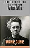 Recherches sur les substances Radioactives (French Edition)