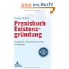Praxisbuch Existenzgr�ndung: Erfolgreich selbstst�ndig werden und bleiben