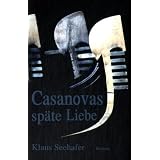 Casanovas sp�te Liebe: Historischer Romanvon "Klaus Seehafer"