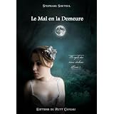 Le Mal en la Demeure: Le cycle des �mes d�chues 1par stephane soutoul